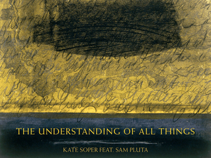 Composer Kate Soper to Release THE UNDERSTANDING OF ALL THINGS  Image