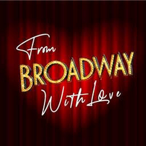 White Plains Performing Arts Center to Present FROM BROADWAY WITH LOVE! Image