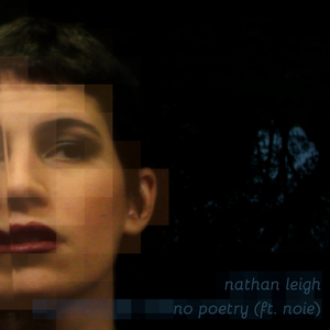VIDEO: Nathan Leigh Shares New 'No Poetry feat. Noie' Remix Visual Image