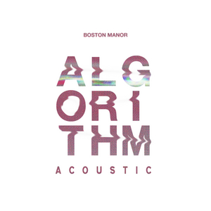 Boston Manor Releases Acoustic Version of 'Algorithm' 