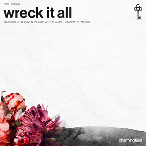 Charming Liars Shares New Single 'WRECK IT ALL' Image