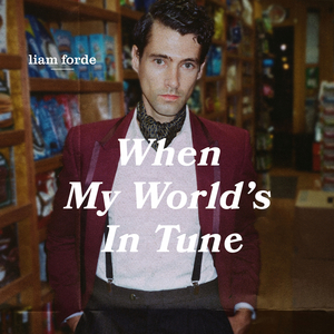 VIDEO: Liam Forde Releases Debut Single 'When My World's in Tune' 