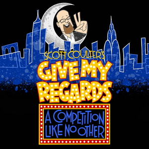 SCOTT COULTER'S GIVE MY REGARDS...A COMPETITION LIKE NO OTHER! Launches Second Year Image