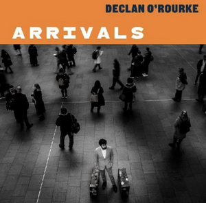 Declan O'Rourke Releases Album ARRIVALS (DELUXE EDITION) 