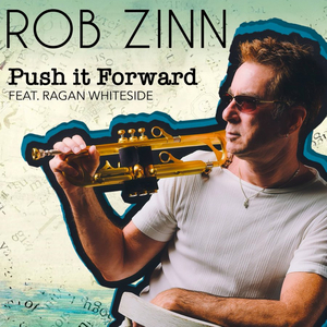 Trumpet Sensation Rob Zinn Teams with Jazz Flutist Ragan Whiteside on 'Push It Forward' 