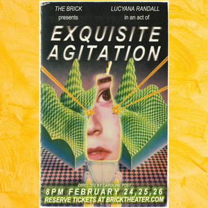The Brick Presents EXQUISITE AGITATION by Lucyana Randall Image