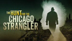 ID Channel Sets THE HUNT FOR THE CHICAGO STRANGLER Documentary Encore Image
