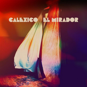 Calexico Announce New Album 'El Mirador' & Share Title Track Image