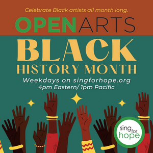 SING FOR HOPE Celebrates Black History With Four Weeks of Live Virtual Programming 