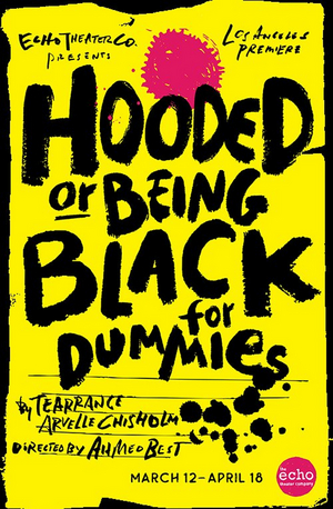 L.A. Premiere Of HOODED, OR BEING BLACK FOR DUMMIES Explores Racial Identity, Privilege and Pop Culture At The Echo 