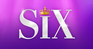 SIX Comes to Theatre Royal This Summer 