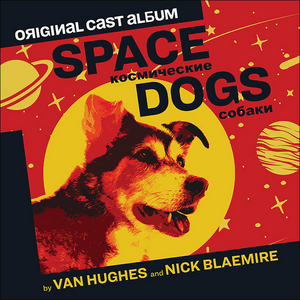 New Release Date Announced for SPACE DOGS Original Cast Album  Image