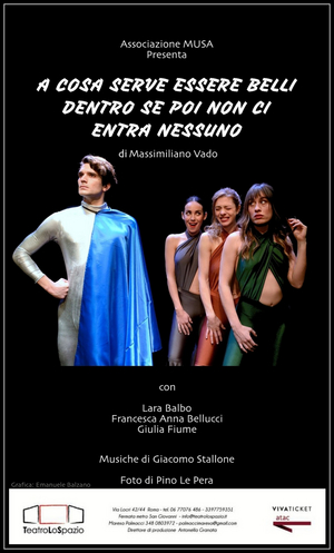 Review: A COSA SERVE ESSERE BELLI DENTRO SE POI NON CI ENTRA NESSUNO al TEATRO LO SPAZIO Image