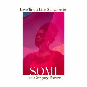 SOMI & Gregory Porter to Release 'Love Taste Like Strawberries' 