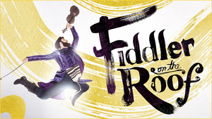 Review: FIDDLER ON THE ROOF at Orpheum Theater 