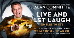 Alan Committie Will Bring LIVE AND LET LAUGH (NO TIME TO CRY) to the Pieter Toerien Theatre at Monte 
