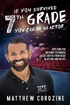 Read an Excerpt from Matthew Corozine's 'If You Survived 7th Grade, You Can Be an Actor' Image