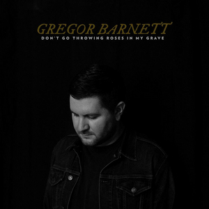 Gregor Barnett Shares Debut Album 'Don't Go Throwing Roses In My Grave' Image