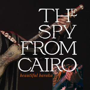 The Spy From Cairo Releases 'Beautiful Baraka' Feat. Adil Smaali  Image