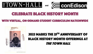 The Town Hall and Con Edison to Celebrate Black History Month With Virtual, On-Demand Curriculum Image