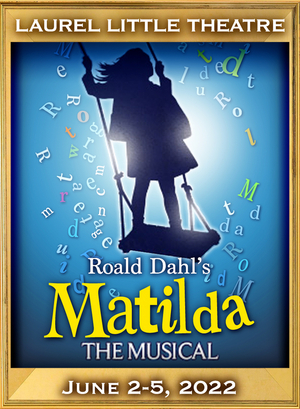 Laurel Little Theatre Announces Auditions For MATILDA THE MUSICAL  Image