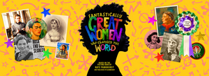 Cast Announced for FANTASTICALLY GREAT WOMEN WHO CHANGED THE WORLD 2022 UK Tour 