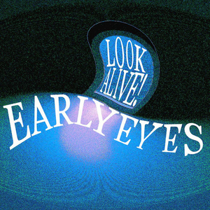 Early Eyes Share Debut Album 'Look Alive!' 