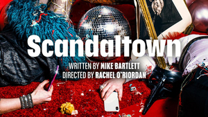 Casting Announced For Mike Bartlett's Brand New Comedy SCANDALTOWN Image