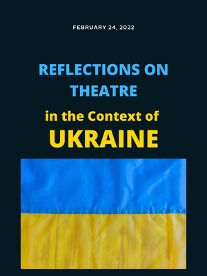 Student Blog: Reflections on Theatre in the Context of Ukraine 