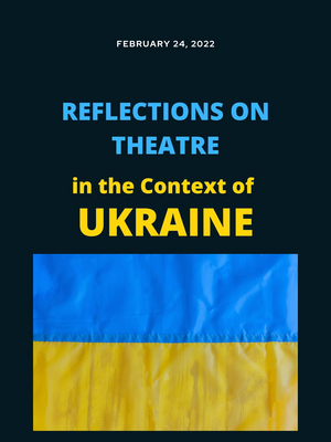 Student Blog: Reflections on Theatre in the Context of Ukraine Image