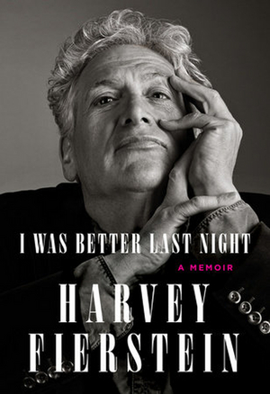 Harvey Fierstein's New Memoir I WAS BETTER LAST NIGHT Available Today  Image