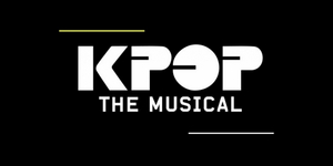 KPOP THE MUSICAL Aims For Fall 2022 Broadway Run 