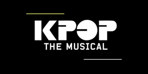 KPOP THE MUSICAL Aims For Fall 2022 Broadway Run Image