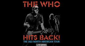 THE WHO Announce 2022 North American Tour, THE WHO HITS BACK; Full schedule and More 