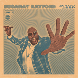 Sugaray Rayford's 'In Too Deep' Out March 4, 2022 Image