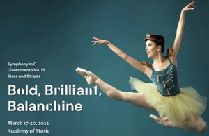 BOLD, BRILLIANT, BALANCHINE Announced At Philadelphia Ballet, March 17-20 