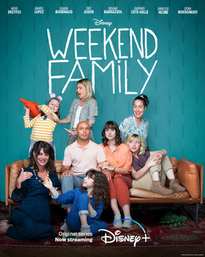 WEEKEND FAMILY the First French Disney+ Original Series Is Now Streaming Exclusively on Disney+ 