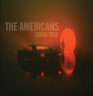 The Americans Announce 'Stand True' LP & Release Title Track 