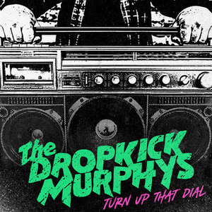 Dropkick Murphys to Release Digital-Only Expanded Edition Of 'Turn Up That Dial' 