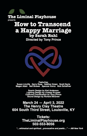 The Liminal Playhouse Presents HOW TO TRANSCEND A HAPPY MARRIAGE by Sarah Ruhl 