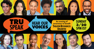 Theater Resources Unlimited Presents 'TRUSpeak: Hear Our Voices!' Image
