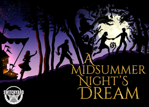 Switchyard Theatre Company Presents A MIDSUMMER NIGHT'S DREAM in April Image