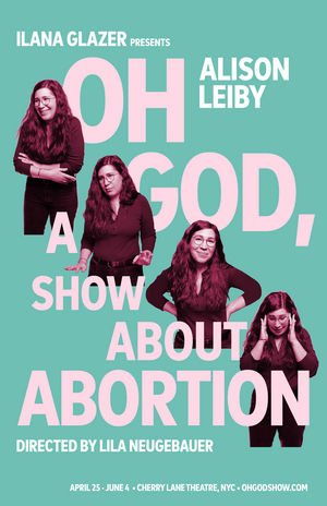 ALISON LEIBY: OH GOD, A SHOW ABOUT ABORTION to Begin Performances at the Cherry Lane Theatre This Spring 