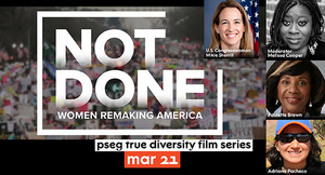 NJPAC to Present PSEG True Diversity Film Series: Not Done: Women Remaking America  Image