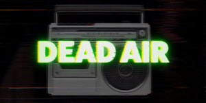 Stockrooom Announces the World Premiere of DEAD AIR 