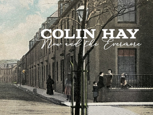 Colin Hay Releases New Album 'Now And The Evermore' Image