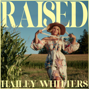 Hailey Whitters Releases New Album 'Raised' 