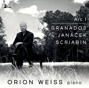 Pianist Orion Weiss Releases ARC 1: GRANADOS, JANACEK, SCRIABIN 