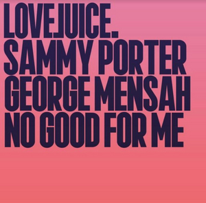 George Mensah and Sammy Porter Join Forces with 'No Good For Me' Image