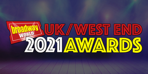 Final Week To Vote In The 2021 BroadwayWorld UK Awards; See The Current Standings! Image